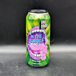 One Drop Brewing Co IN THE BUBBLE*