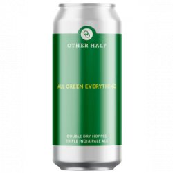 Other Half Brewing Co. Double Dry Hopped All Green Everything