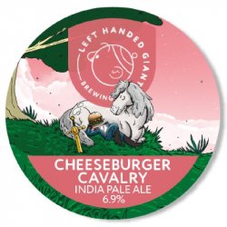 Left Handed Giant Cheeseburger Cavalry