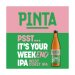 Psst... Its Your Weekend IPA (West Coast IPA)  Pinta 
