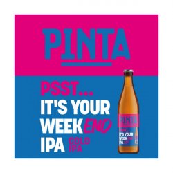 Psst... Its Your Weekend IPA (Cold IPA)  Pinta - Manoalus