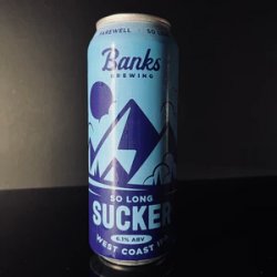 Banks Brewing SO LONG SUCKER
