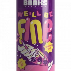 Banks We’ll Be Fine Smoothie Sour - Beer Store Australia