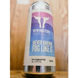 Rivington Brewing Co Never Known Fog Like It