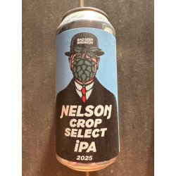Bad Seed Brewing Nelson Crop Select IPA (2025)