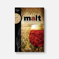 Malt: A Practical Guide from Field to Brewhouse - Brewers Association