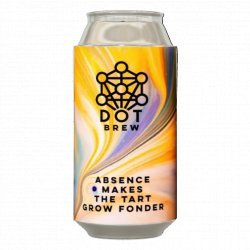 DOT Brew- Absence Makes the Tart Grow Fonder Sour 4.8% ABV 440ml Can - Martins Off Licence