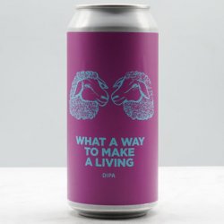 Pomona Island Brew Co. WHAT A WAY TO MAKE A LIVING