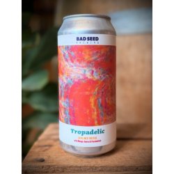 Bad Seed Brewing Tropadelic