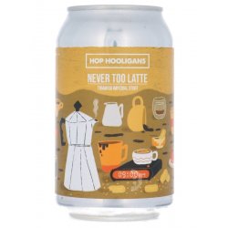 Hop Hooligans - Never Too Latte - Beerdome