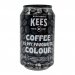 Brouwerij Kees - Coffee Is My Favourite Colour Brouwerij Kees - Coffee Is My Favourite Colour