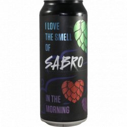 Sibeeria Brewery -                                              I Love the Smell of Sabro In the Morning - Just in Beer