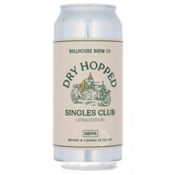 Bullhouse - Dry Hopped Singles Club (Citra Edition) - Beerdome