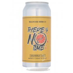 Bullhouse - There’s No Time - Beerdome