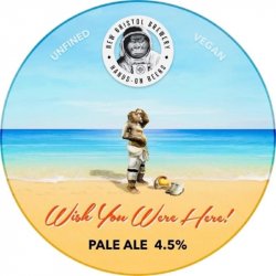 New Bristol Brewery Wish You Were Here! New Bristol Brewery Wish You Were Here!