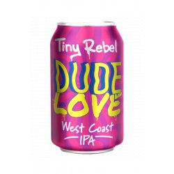 Tiny Rebel Brewing Co Dude Love Tiny Rebel Brewing Co Dude Love