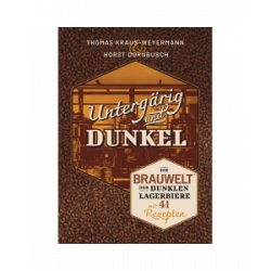 Buch: Untergärig und Dunkel - Die BRAUWELT der dunklen Lagerbiere mit 41 Rezepten (von Dornbusch, Kraus-Weyermann) - Biershop Bayern