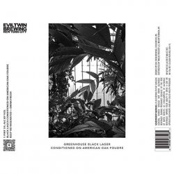 Evil Twin Brewing NYC GREENHOUSE BLACK LAGER CONDITIONED ON AMERICAN OAK FOUDRE Evil Twin Brewing NYC GREENHOUSE BLACK LAGER CONDITIONED ON AMERICAN OAK FOUDRE
