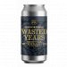Eastside Brewing Wasted Years - Whisky Eastside Brewing Wasted Years - Whisky