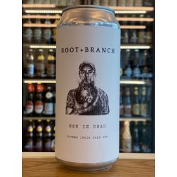 Root + Branch  Ben Is Dead  DIPA - Clapton Craft