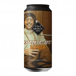 FrauGruber Brewing Up To Date Lover