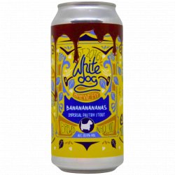 White Dog Brewery - Bananananananananananananananananananas - Left Field Beer