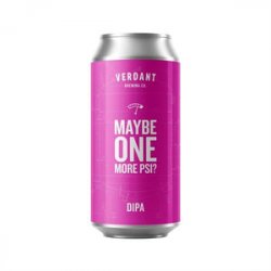 Verdant Brewing Co Maybe One More PSI?