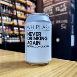 Whiplash Never Drinking Again