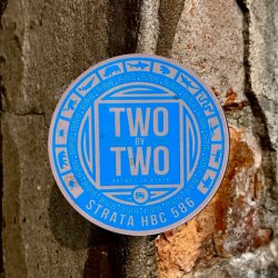 Two by Two Brewing. Strata x HBC 586 - Yard House Tynemouth