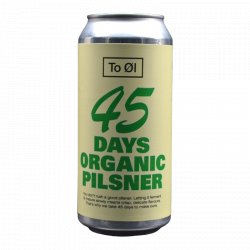 To Øl 45 Days Organic Pilsner