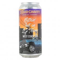 Liquid Gravity Nothin But An LG Thang West Coast IPA - CraftShack