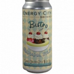 Energy City Brewing -                                              Bistro Banana Split - Just in Beer