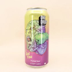 One Drop Brewing Co I GOT YOU One Drop Brewing Co I GOT YOU