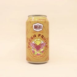 The Mill Brewery  Fresh Fruits Passionfruit & Guava Sour