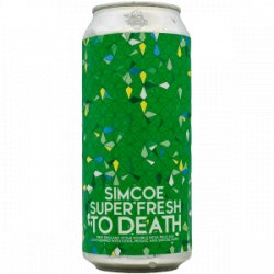 Aurora Brewing Co.  Simcoe Super Fresh To Death - Rebel Beer Cans