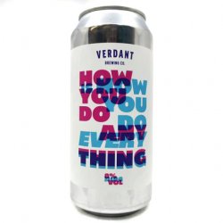 Verdant Brewing Co How You Do Anything Is How You Do Everything