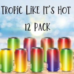 Tropic Like Its Hot 12 Pack - Craft Beers Delivered