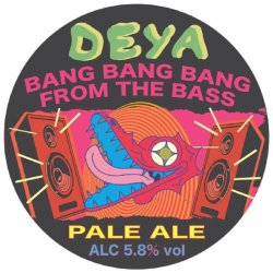 DEYA BREWING CO Bang Bang Bang From The Bass (KEGSTAR) 5.8% - Beer Paradise