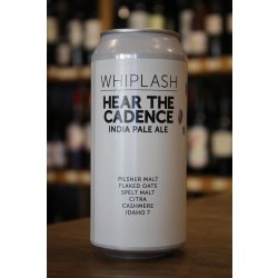 WHIPLASH HEAR THE CADENCE IPA - Cork & Cask