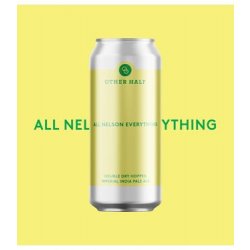 Other Half Brewing Co. All Nelson Everything