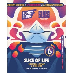 Funky Fluid  Slice Of Life  Superdelic, Mosaic & Citra NEIPA - Browarium