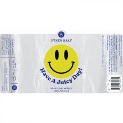Other Half Brewing Co. Have A Juicy Day!
