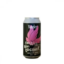 Yonder  5oz Bird, 10lb Coconut Imperial Stout - Craft Metropolis