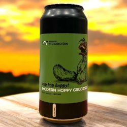 STU MOSTOW. HOP HOP HOOPY. MODERN HOOPY GRODZISKIE. LATA 440 ML. - Hidden Beers