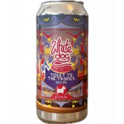 White Dog Brewery Ticket To the Tropics