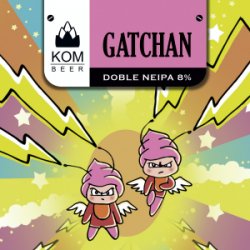 KOM Beer GATCHAN neipa 8 % - KOM Beer