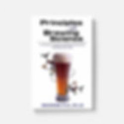 Principles of Brewing Science: A Study of Serious Brewing Issues (2nd Edition) - The Beer Lab