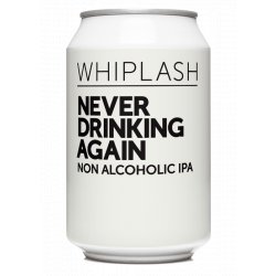 Whiplash Never Drinking Again 330ML - Drink Store