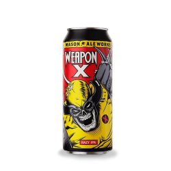Mason Ale Works Weapon X