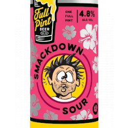 Full Pint Smackdown Sour Pink Passion 116 oz can - Beverages2u